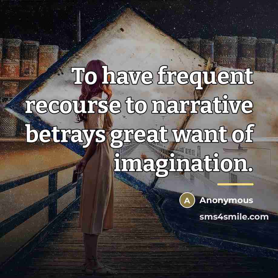 “To have frequent recourse to narrative betrays great want of…” quote by Anonymous