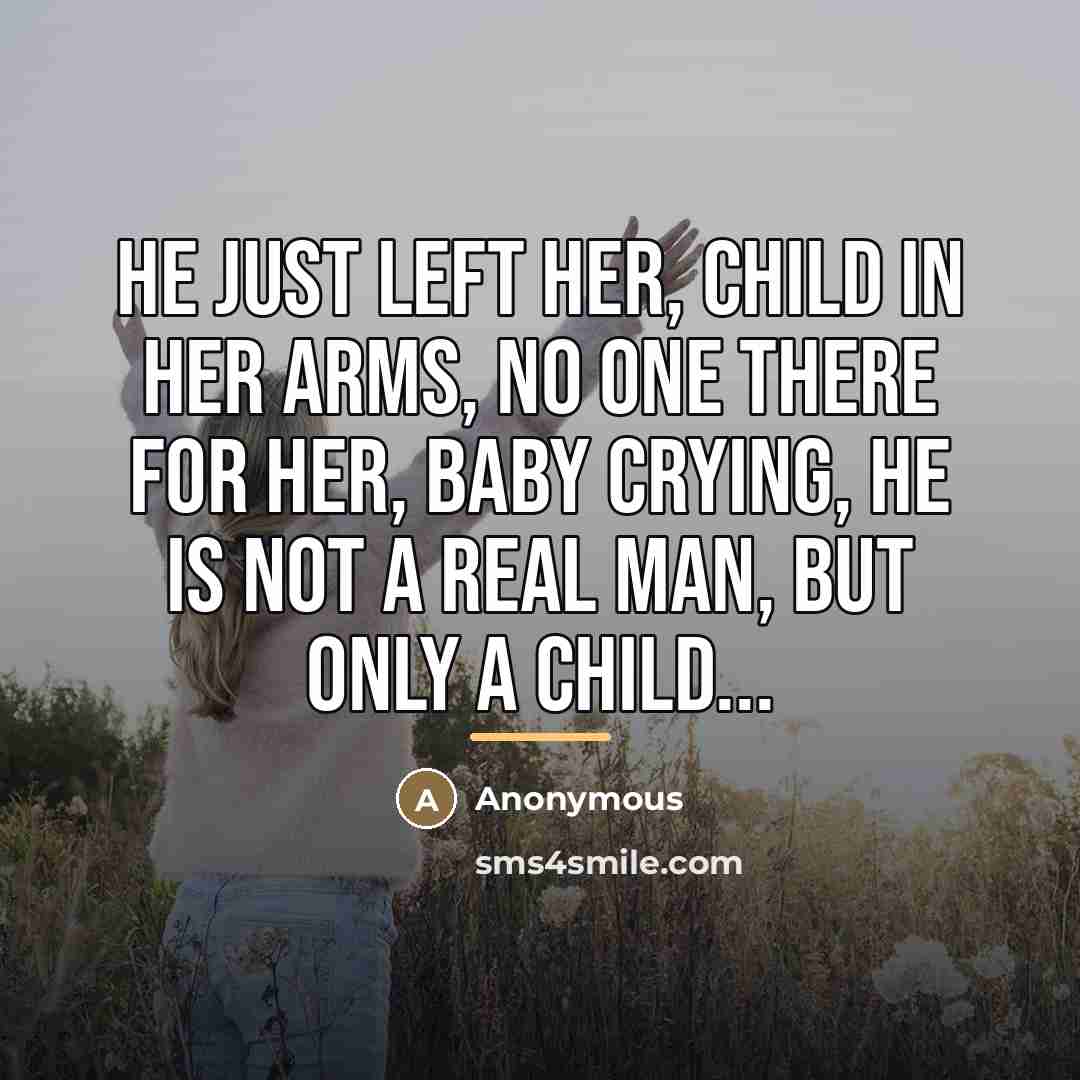 “He just left her, child in her arms, no one…” quote by Anonymous