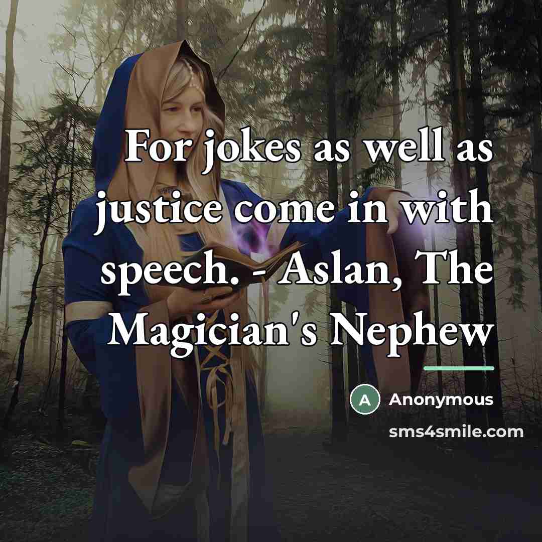 “For jokes as well as justice come in with speech.…” quote by Anonymous