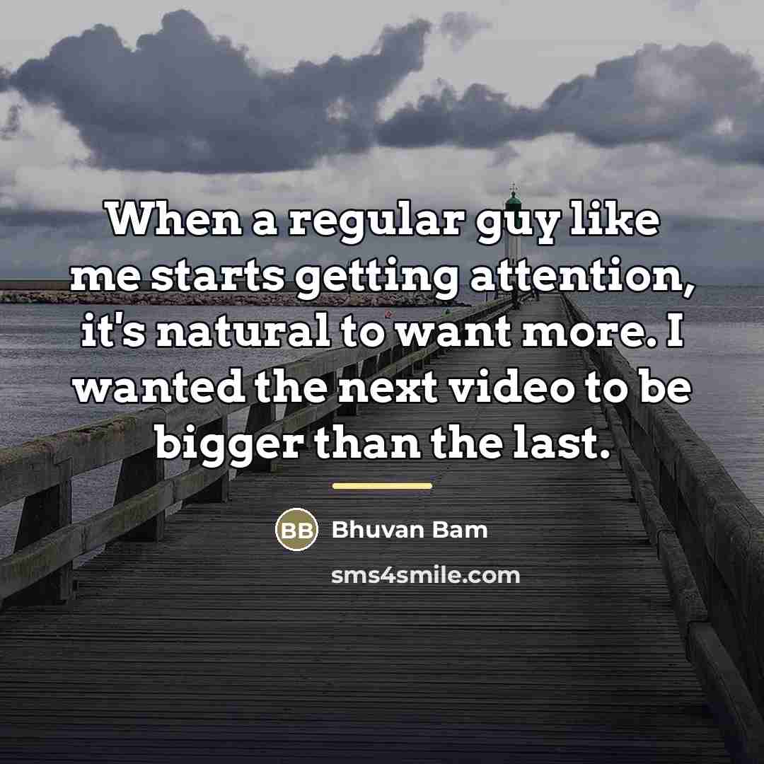“When a regular guy like me starts getting attention, it's…” quote by Bhuvan Bam