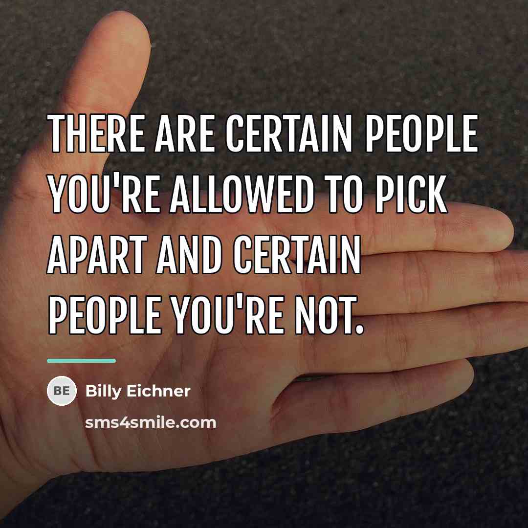 “There are certain people you're allowed to pick apart and…” quote by Billy Eichner