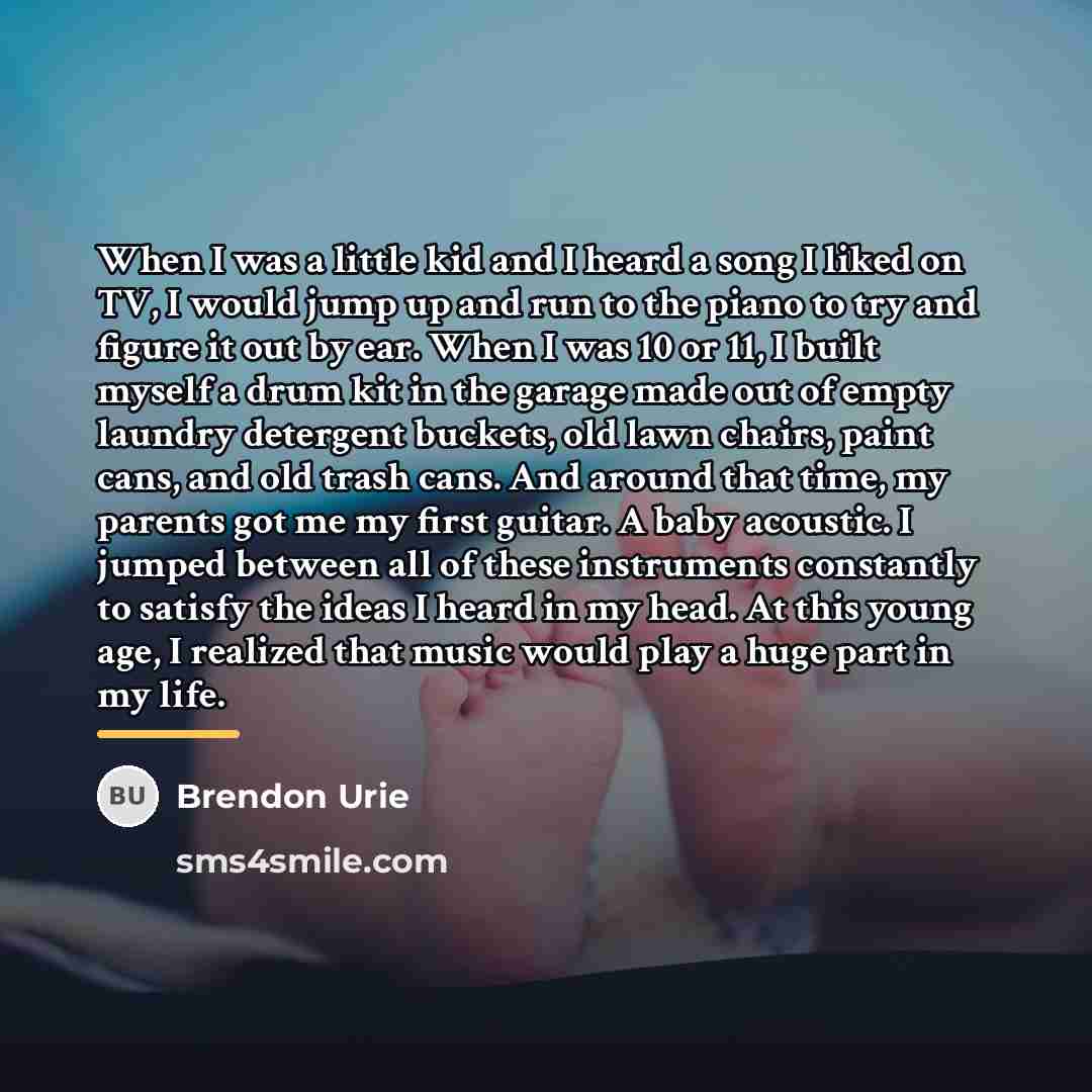 “When I was a little kid and I heard a…” quote by Brendon Urie