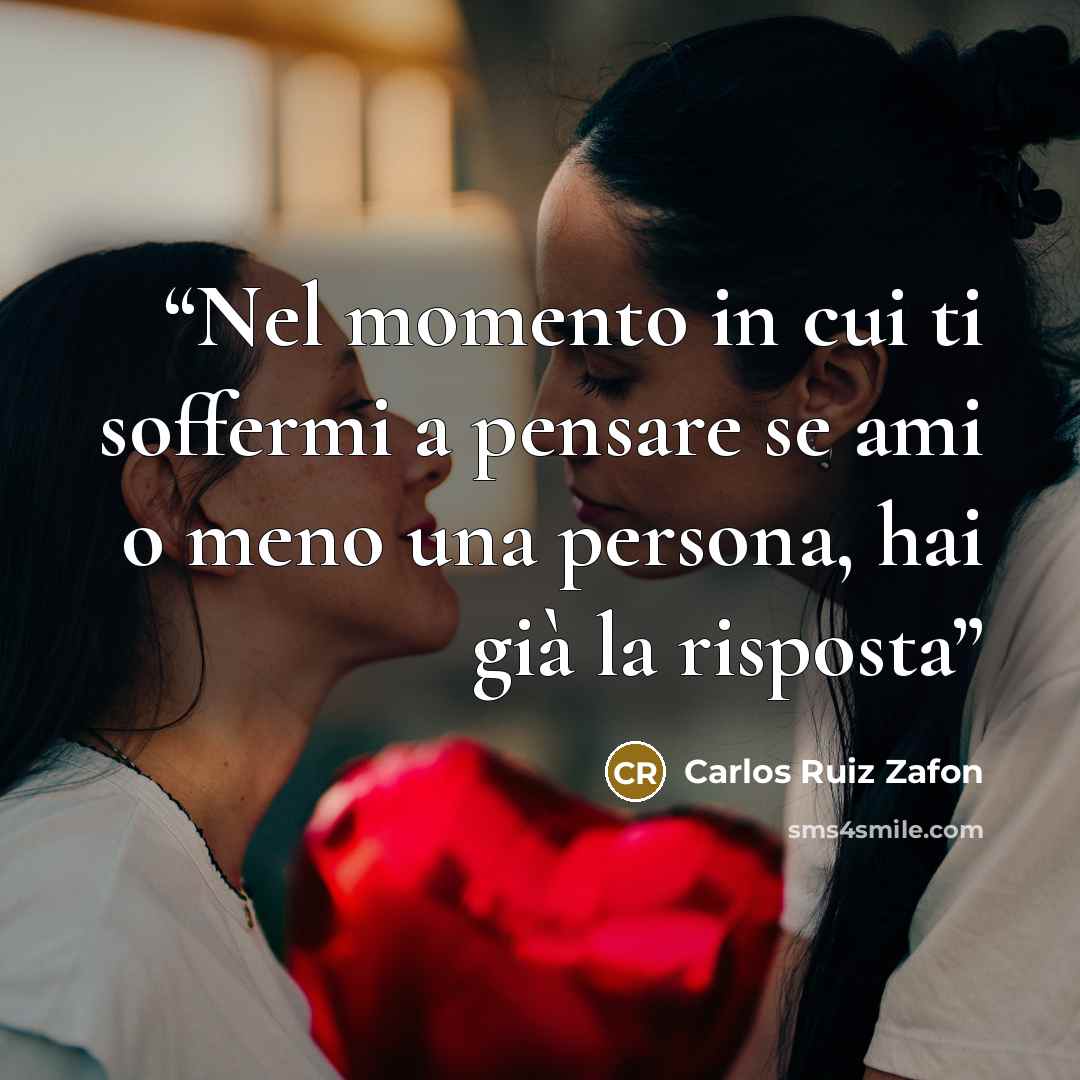 “Nel momento in cui ti soffermi a pensare se ami o meno una persona, hai già la risposta” quote by Carlos Ruiz Zafón