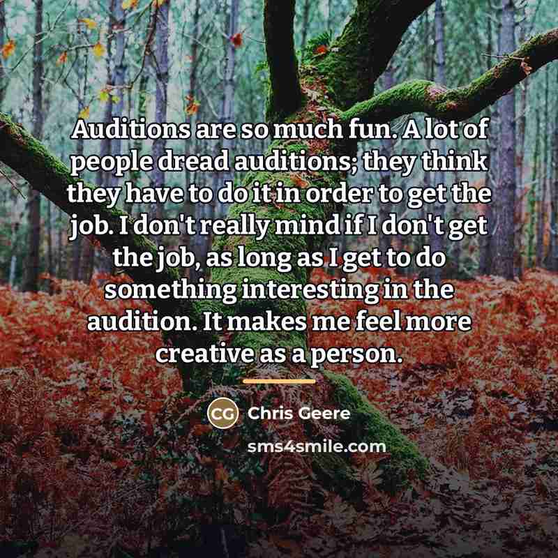 “Auditions are so much fun. A lot of people dread…” quote by Chris Geere