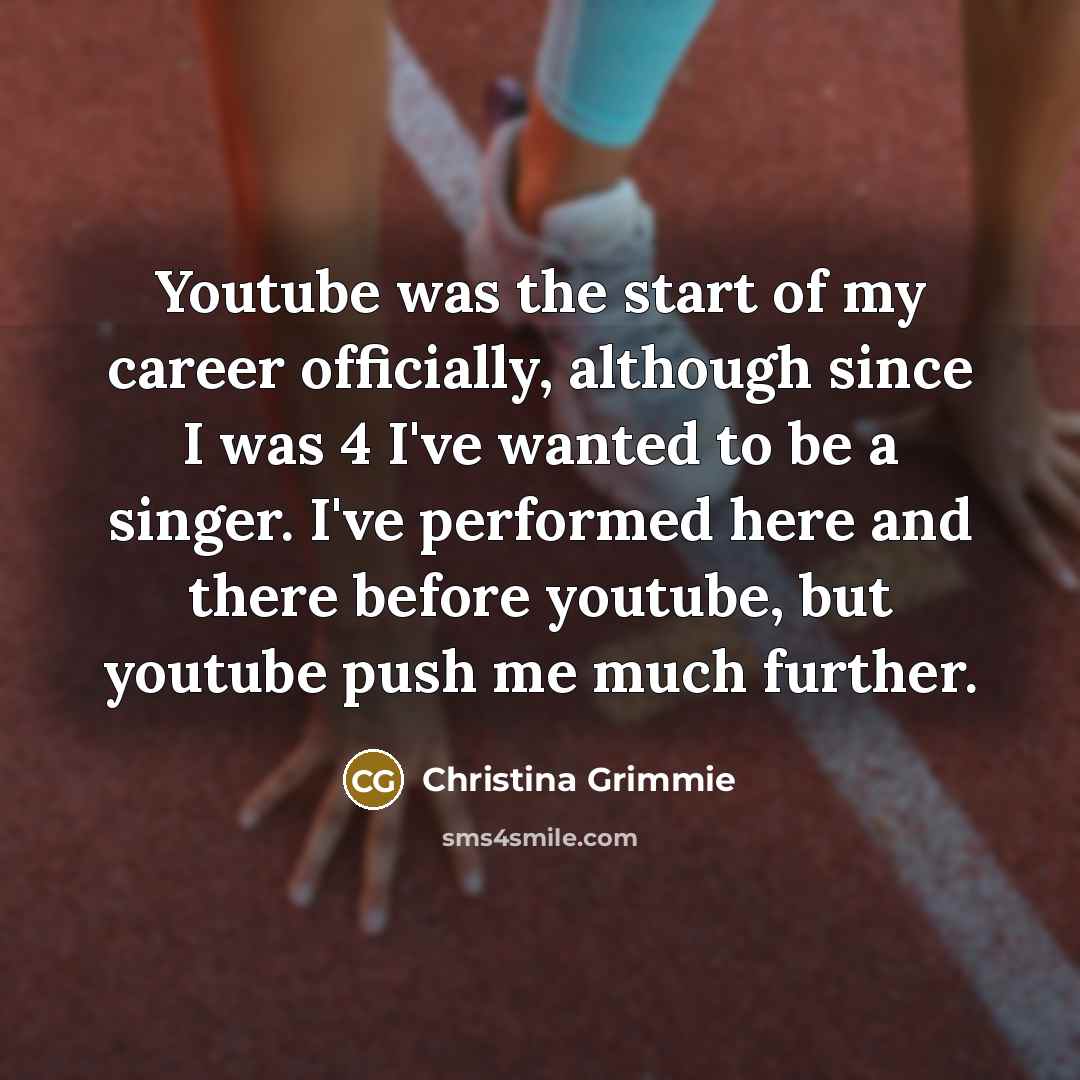 “Youtube was the start of my career officially, although since…” quote by Christina Grimmie