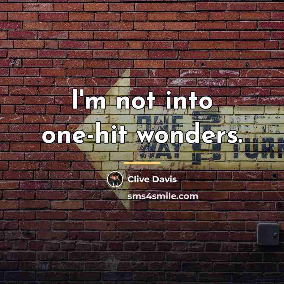 “I'm not into one-hit wonders.…” quote by Clive Davis