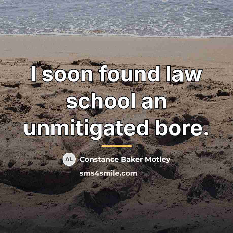 “I soon found law school an unmitigated bore.…” quote by Constance Baker Motley