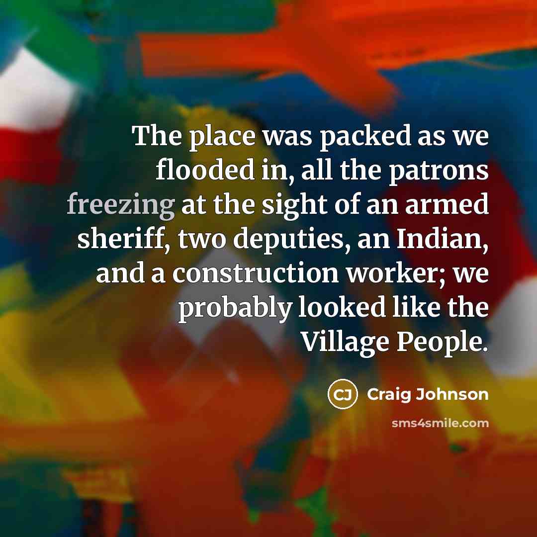 “The place was packed as we flooded in, all the…” quote by Craig Johnson