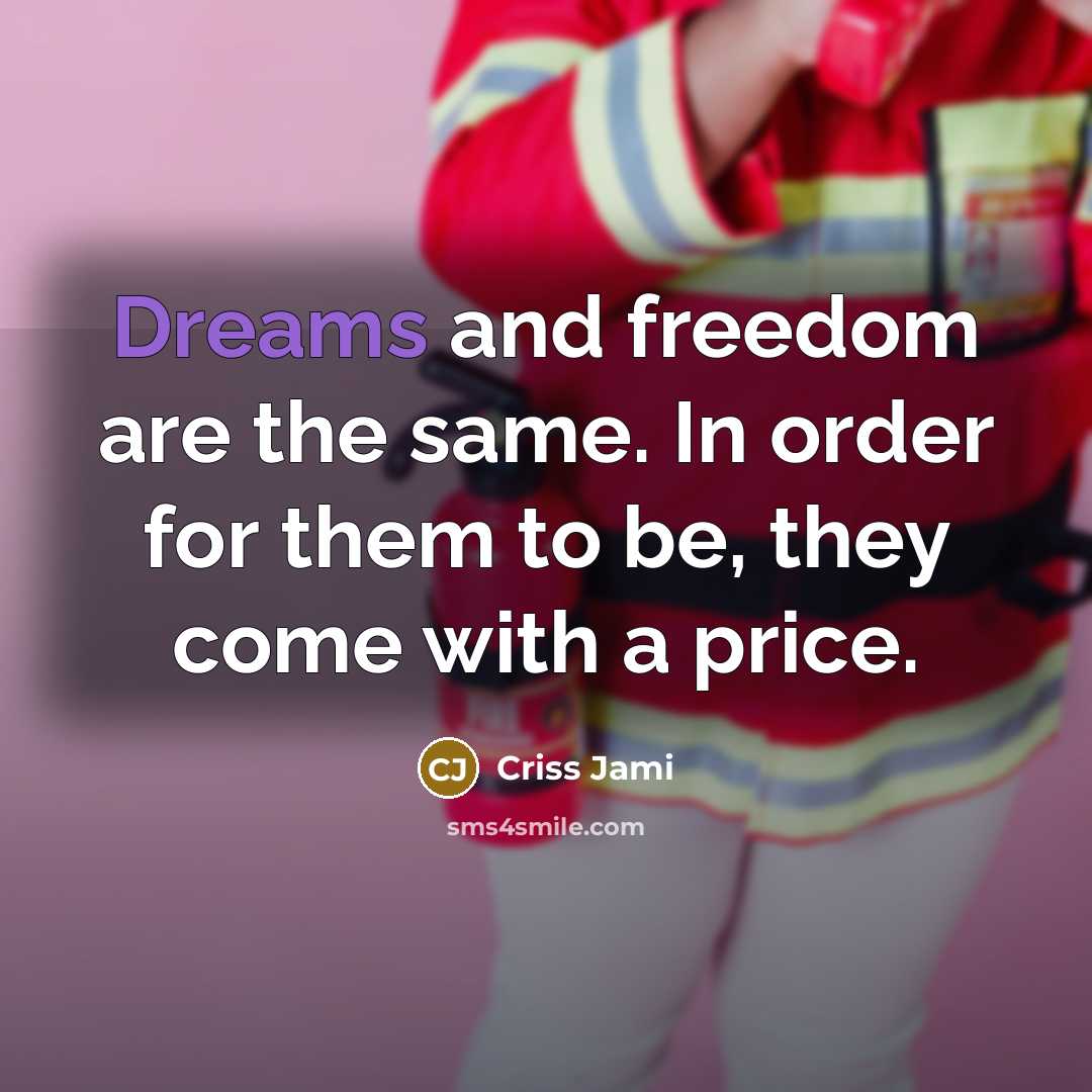 “Dreams and freedom are the same. In order for them…” quote by Criss Jami