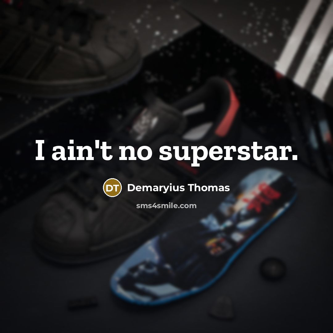 “I ain't no superstar.…” quote by Demaryius Thomas