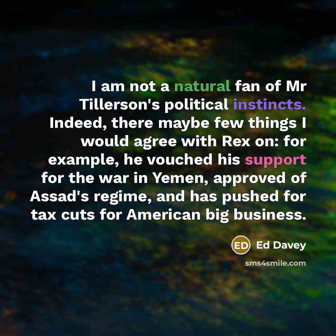 “I am not a natural fan of Mr Tillerson's political…” quote by Ed Davey