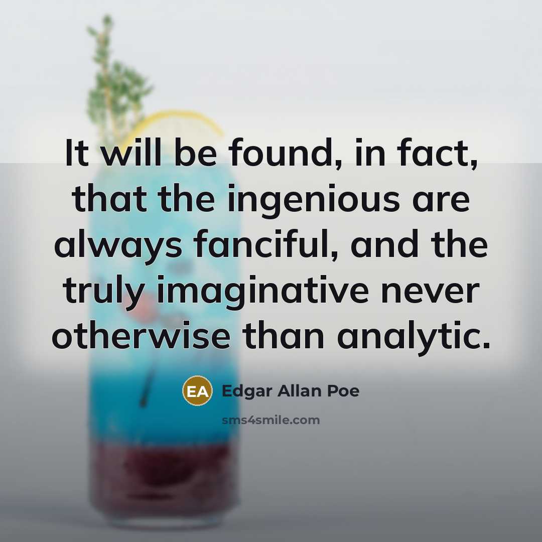 “It will be found, in fact, that the ingenious are…” quote by Edgar Allan Poe