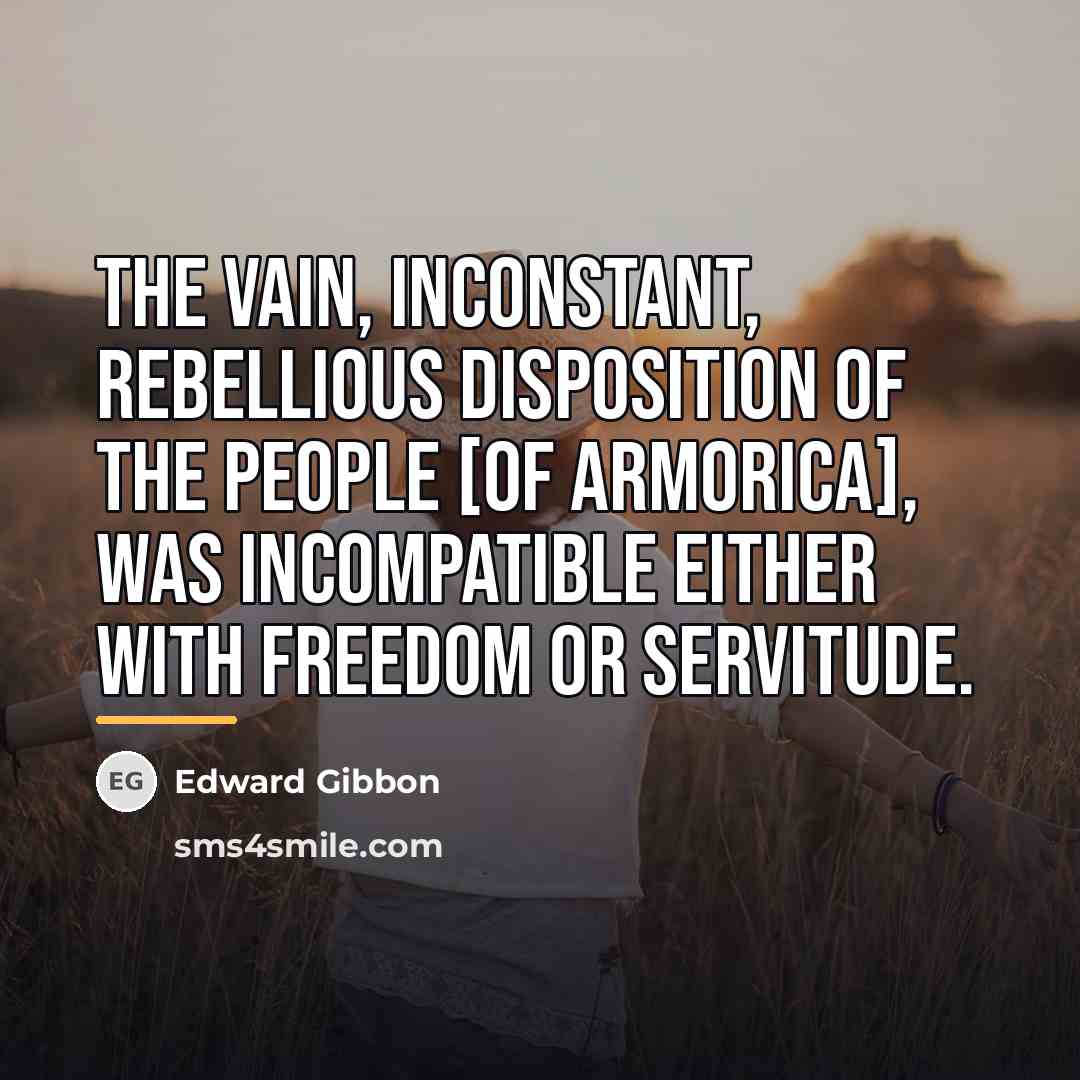 “The vain, inconstant, rebellious disposition of the people [of Armorica],…” quote by Edward Gibbon