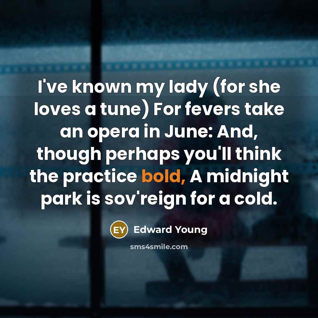 “I've known my lady (for she loves a tune) For…” quote by Edward Young