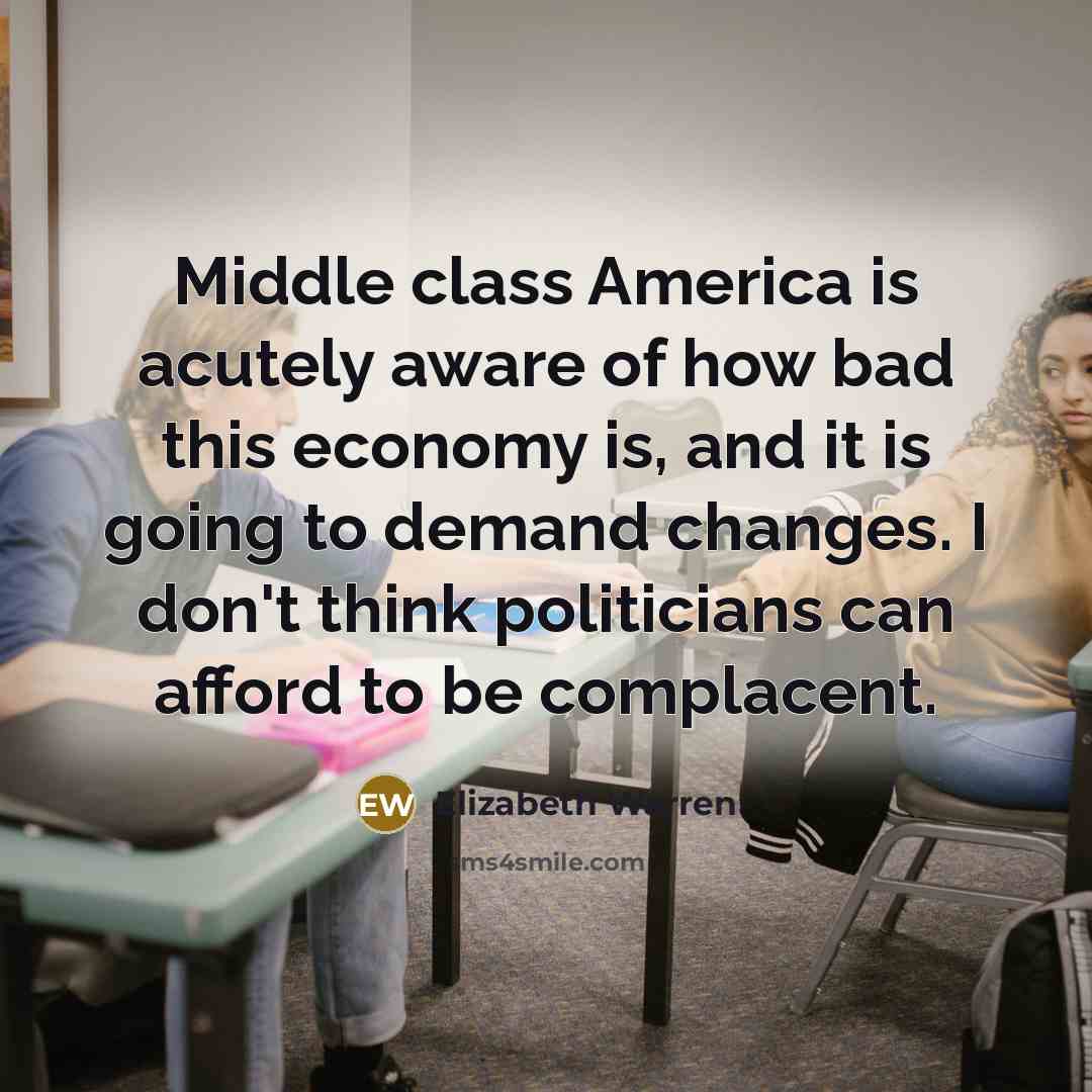 “Middle class America is acutely aware of how bad this…” quote by Elizabeth Warren
