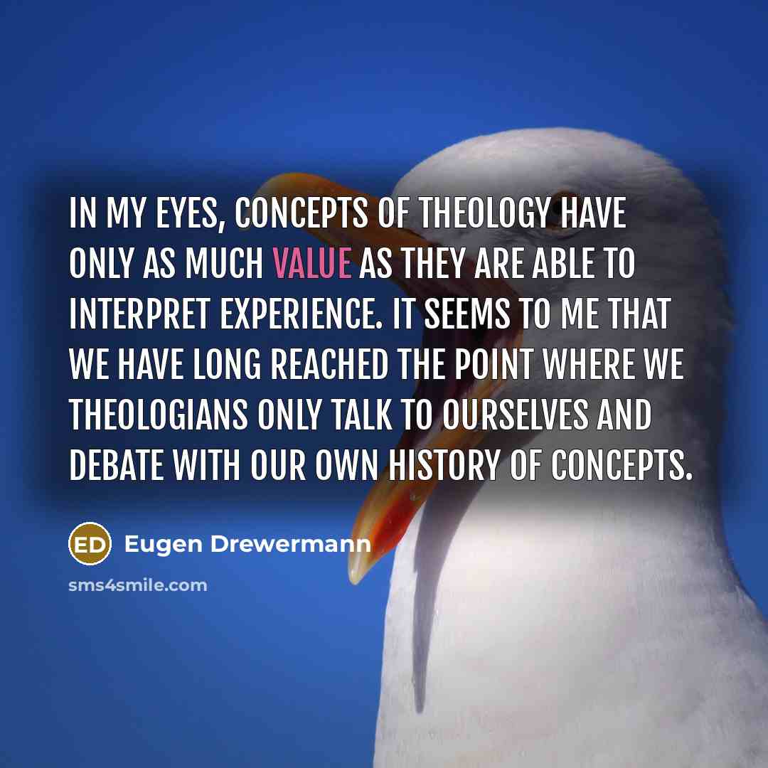 “In my eyes, concepts of theology have only as much…” quote by Eugen Drewermann