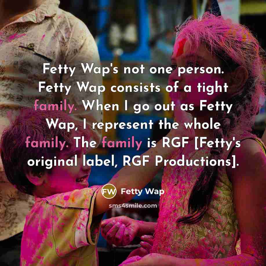 “Fetty Wap's not one person. Fetty Wap consists of a…” quote by Fetty Wap