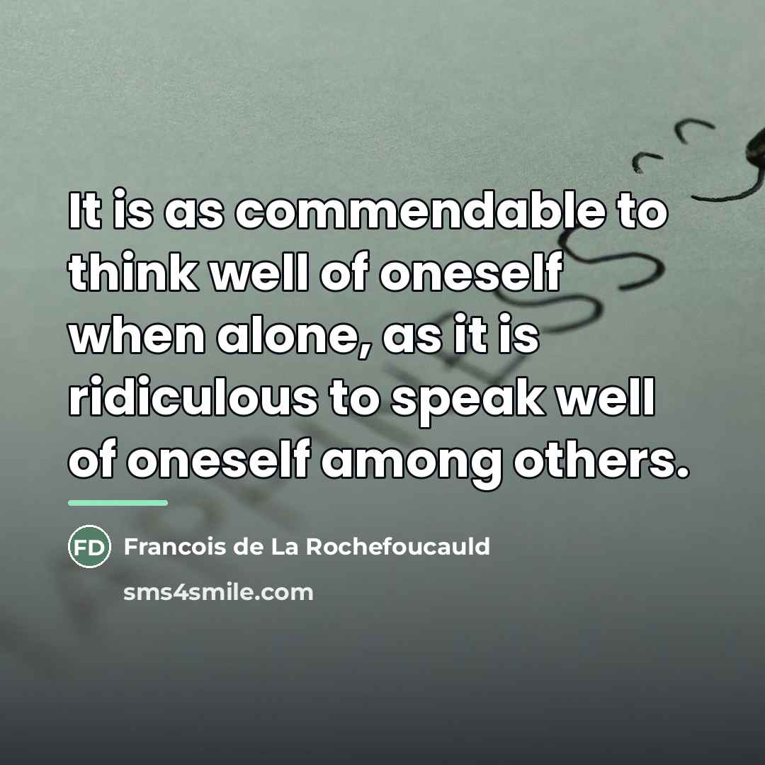 “It is as commendable to think well of oneself when…” quote by Francois de La Rochefoucauld