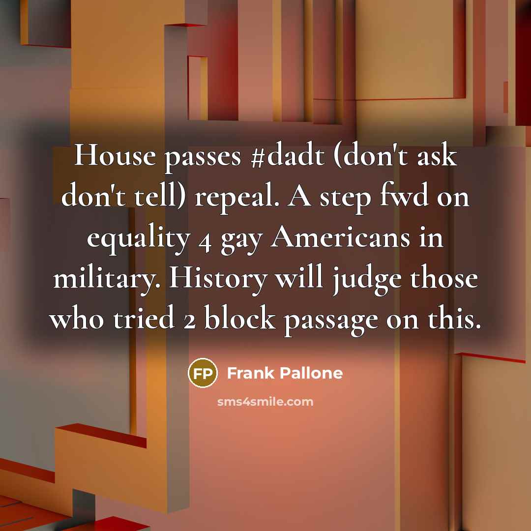 “House passes #dadt (don't ask don't tell) repeal. A step…” quote by Frank Pallone