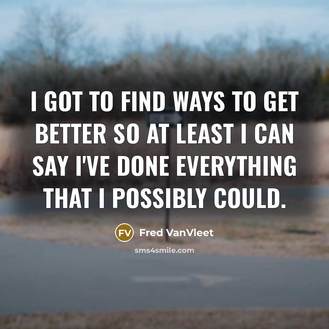 “I got to find ways to get better so at…” quote by Fred VanVleet