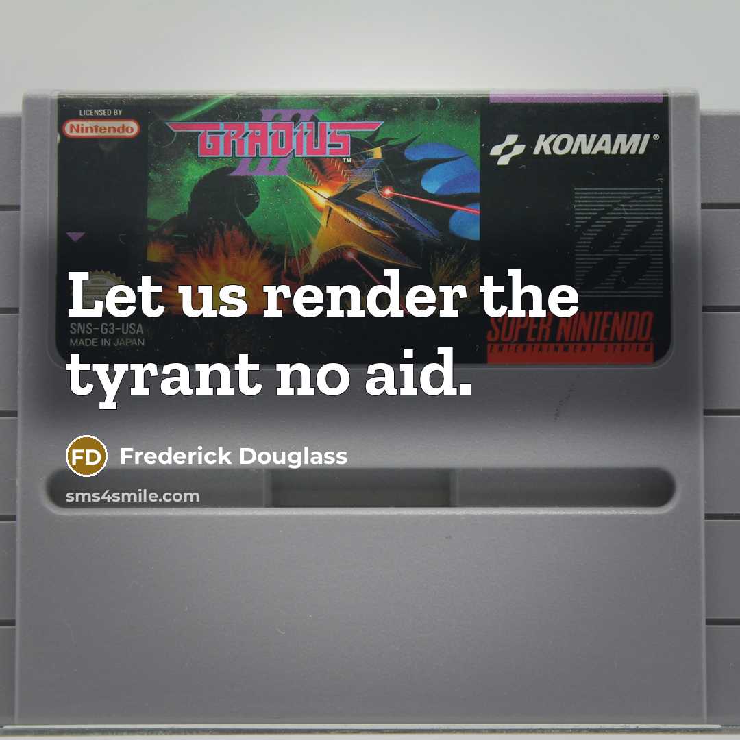 “Let us render the tyrant no aid.…” quote by Frederick Douglass