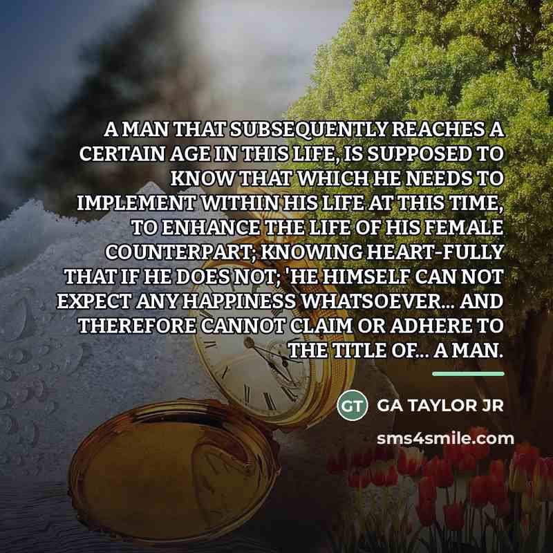 “A MAN THAT SUBSEQUENTLY REACHES A CERTAIN AGE IN THIS…” quote by GA TAYLOR JR