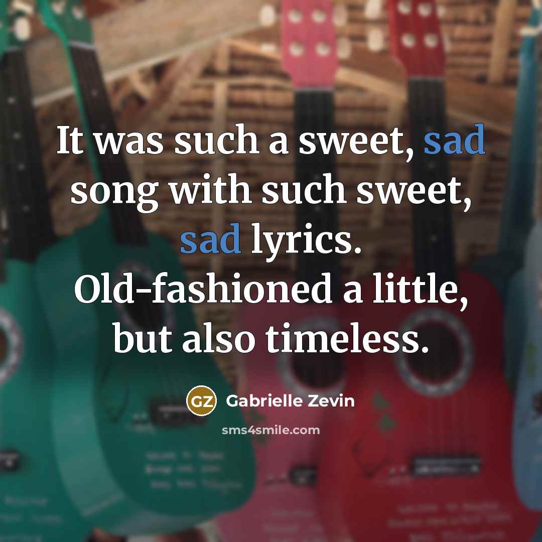 “It was such a sweet, sad song with such sweet,…” quote by Gabrielle Zevin
