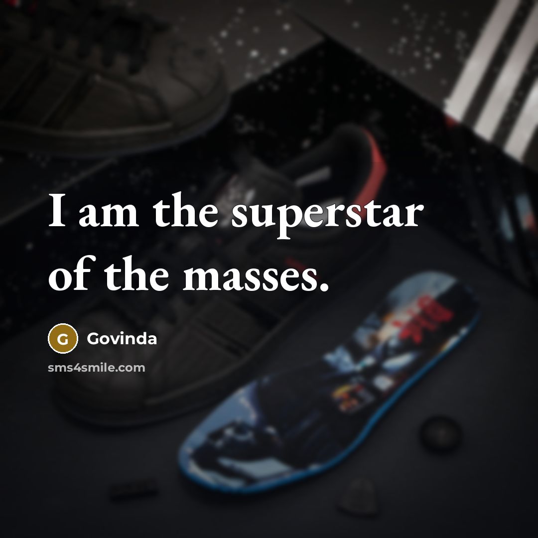 “I am the superstar of the masses.…” quote by Govinda