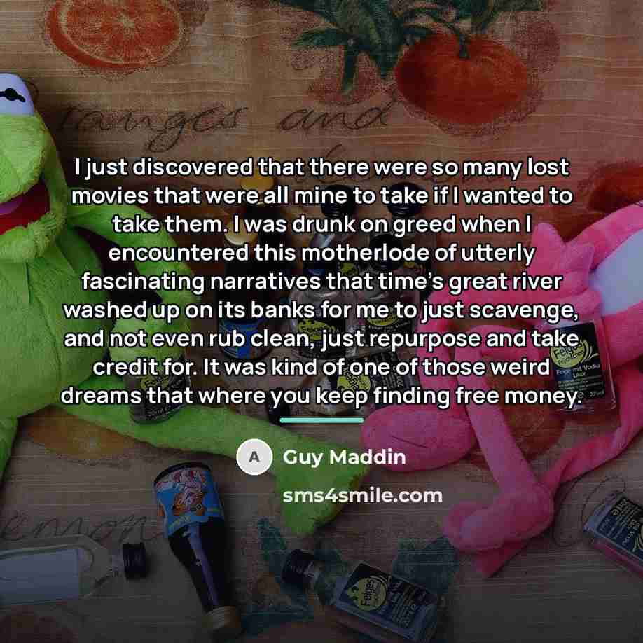“I just discovered that there were so many lost movies…” quote by Guy Maddin