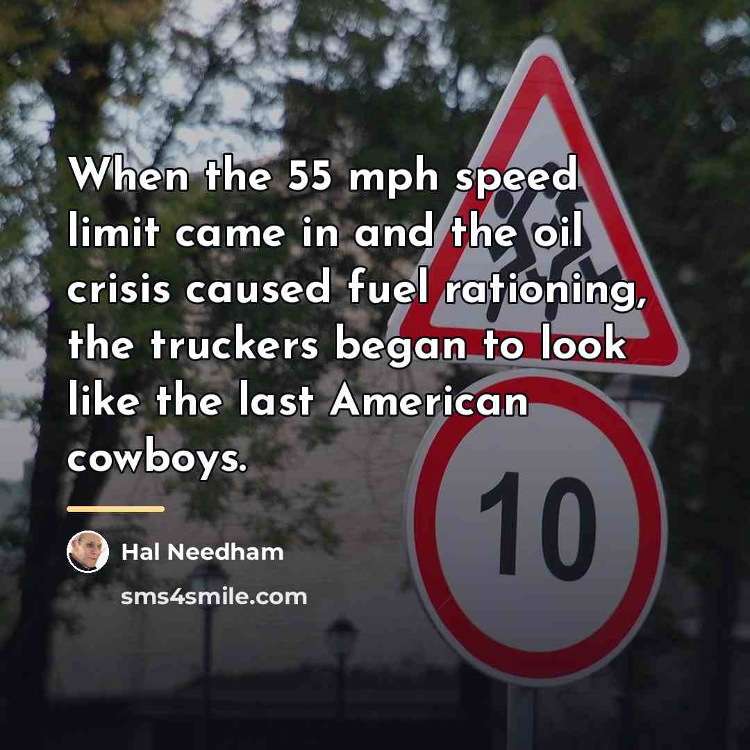“When the 55 mph speed limit came in and the…” quote by Hal Needham