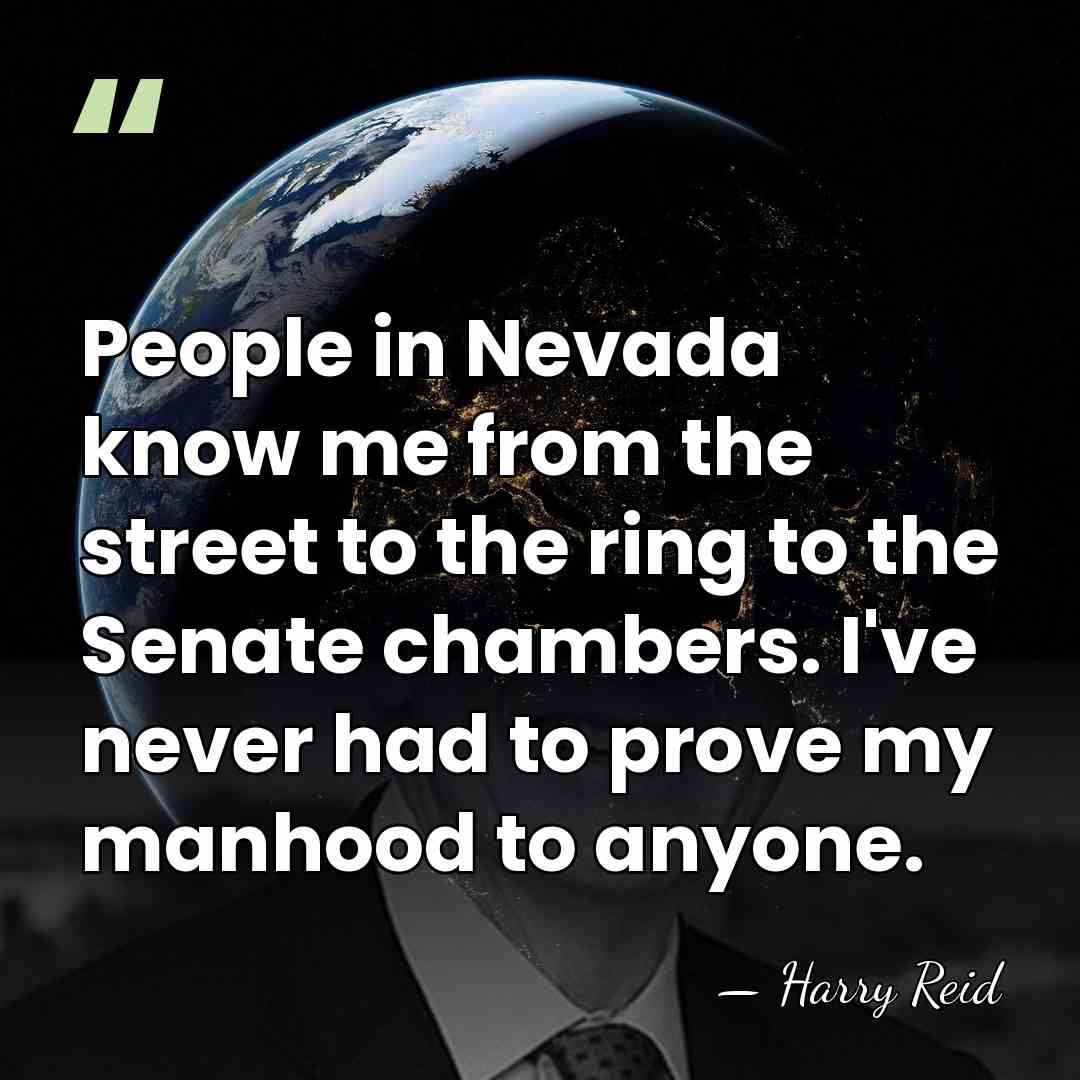 People in Nevada know me from the street to the ring to&hellip; - Harry Reid