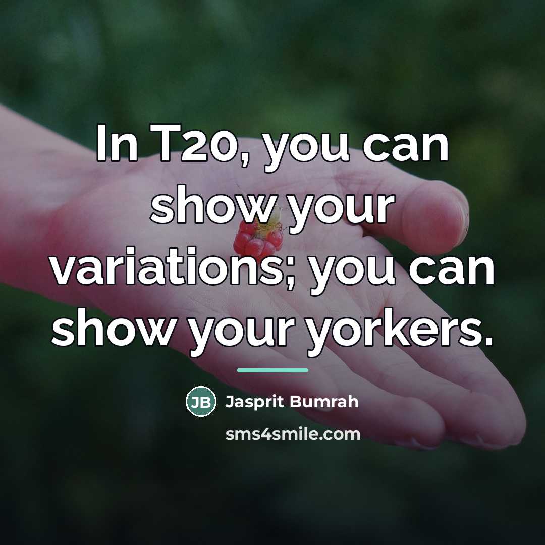 “In T20, you can show your variations; you can show…” quote by Jasprit Bumrah