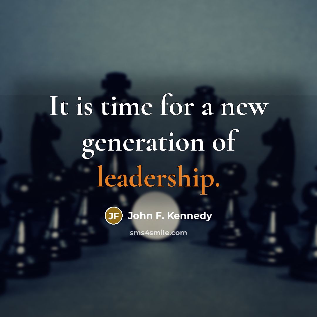 “It is time for a new generation of leadership.…” quote by John F. Kennedy