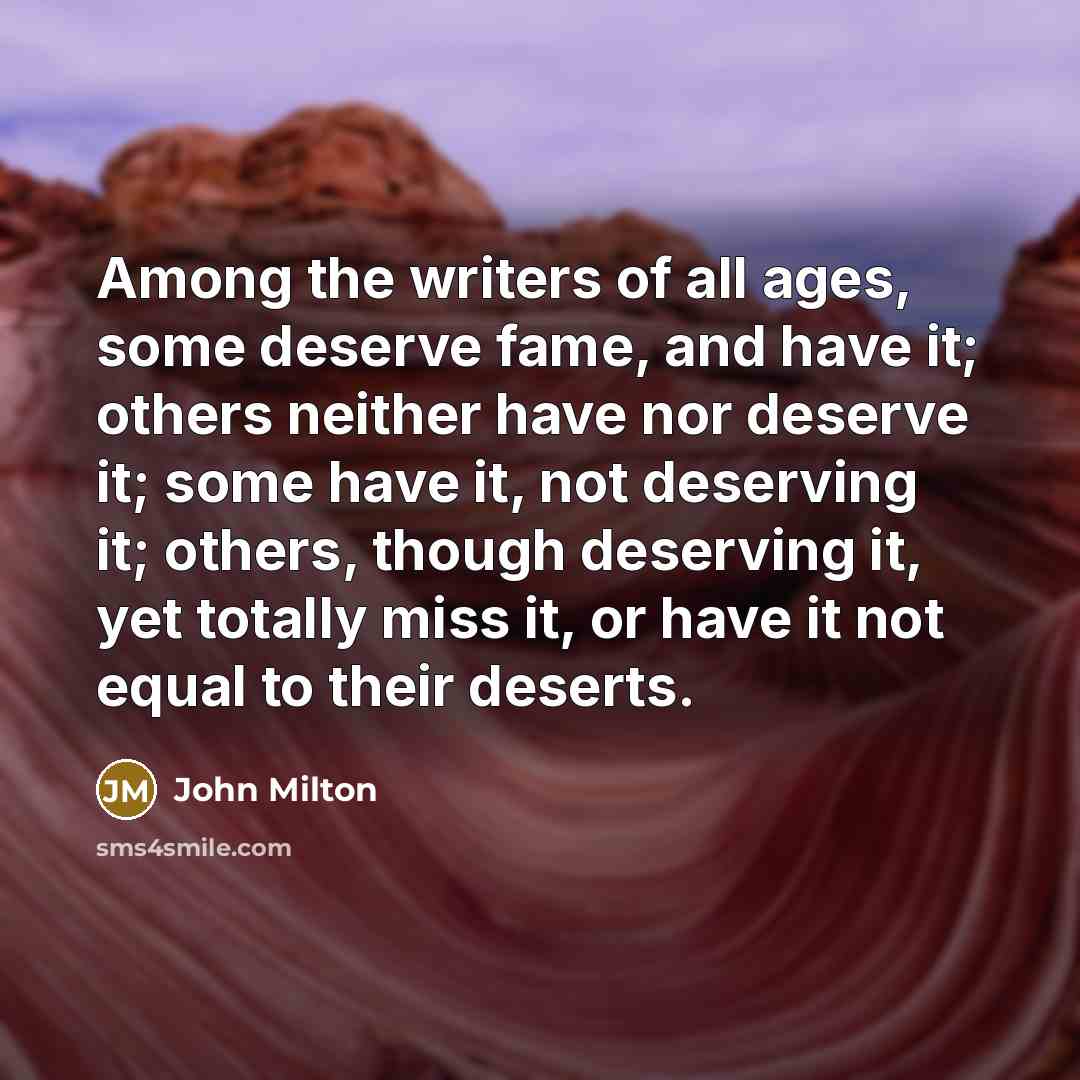 “Among the writers of all ages, some deserve fame, and…” quote by John Milton