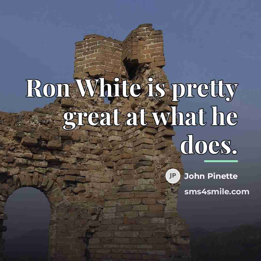 “Ron White is pretty great at what he does.…” quote by John Pinette