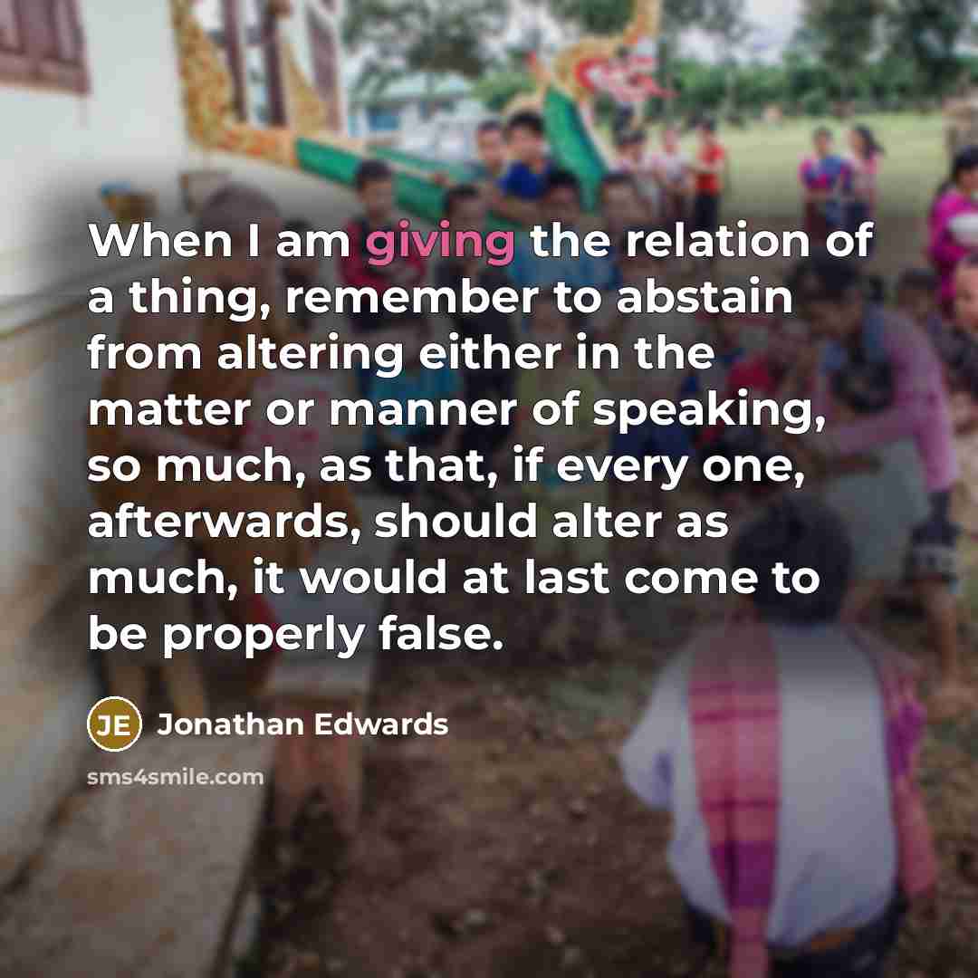 “When I am giving the relation of a thing, remember…” quote by Jonathan Edwards