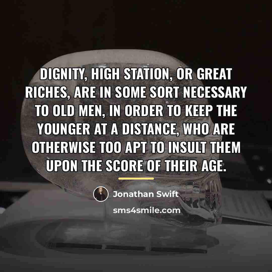 “Dignity, high station, or great riches, are in some sort…” quote by Jonathan Swift