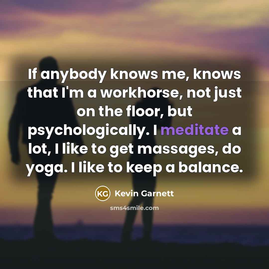 “If anybody knows me, knows that I'm a workhorse, not…” quote by Kevin Garnett