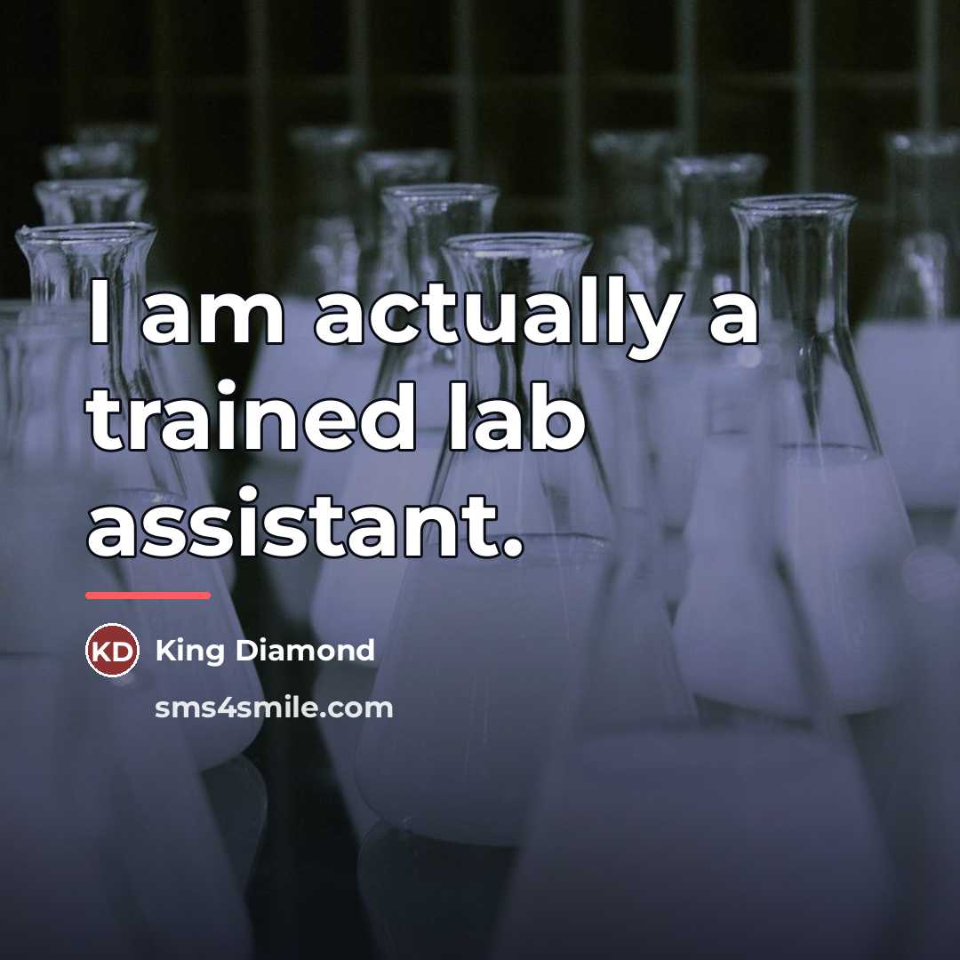 “I am actually a trained lab assistant.…” quote by King Diamond