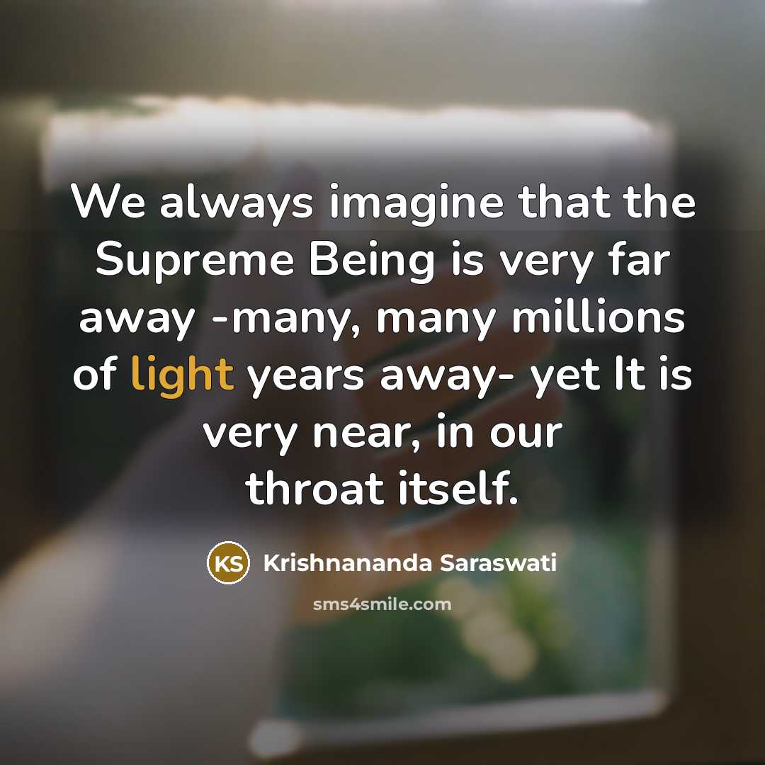 “We always imagine that the Supreme Being is very far…” quote by Krishnananda Saraswati