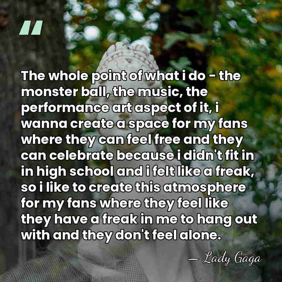 The whole point of what i do - the monster ball, the&hellip; - Lady Gaga