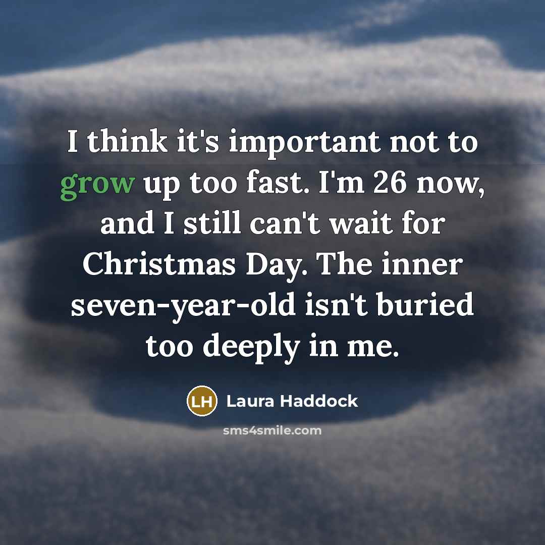 “I think it's important not to grow up too fast.…” quote by Laura Haddock