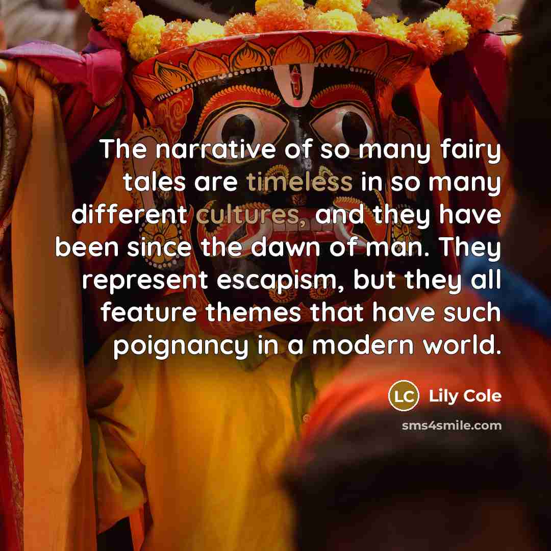“The narrative of so many fairy tales are timeless in…” quote by Lily Cole