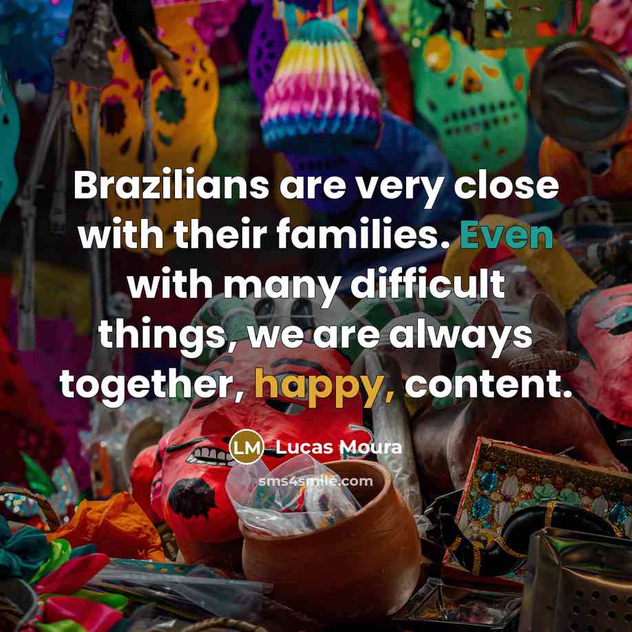 “Brazilians are very close with their families. Even with many…” quote by Lucas Moura