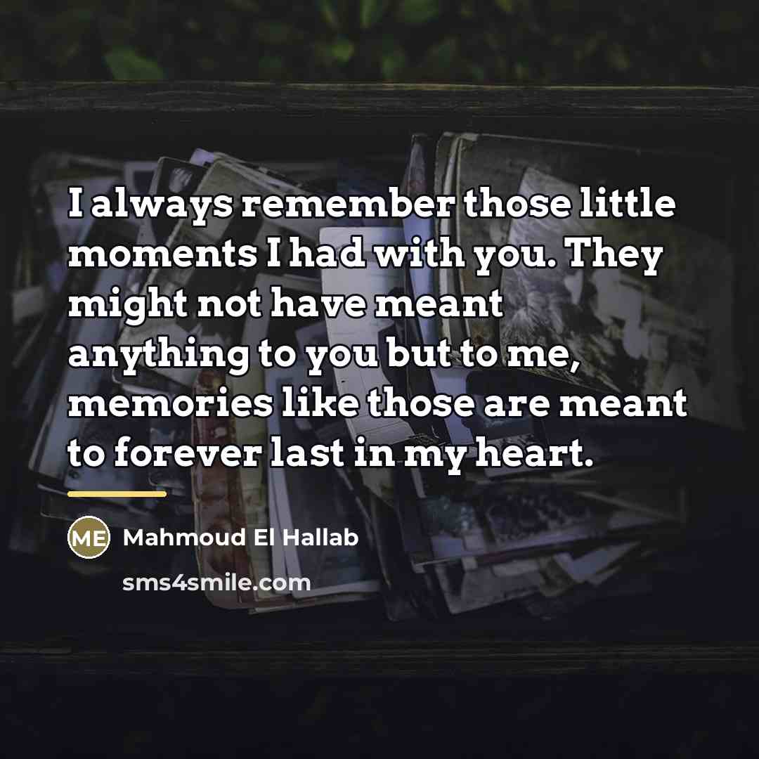 “I always remember those little moments I had with you.…” quote by Mahmoud El Hallab
