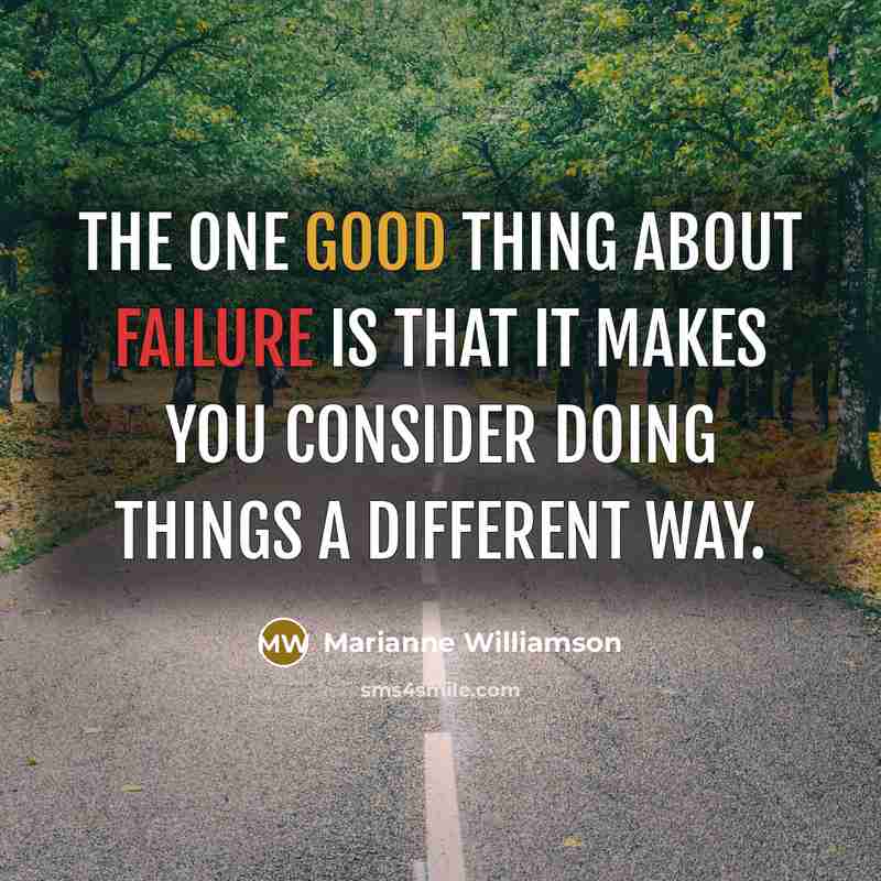 “The one good thing about failure is that it makes…” quote by Marianne Williamson