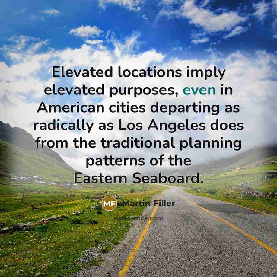 “Elevated locations imply elevated purposes, even in American cities departing…” quote by Martin Filler
