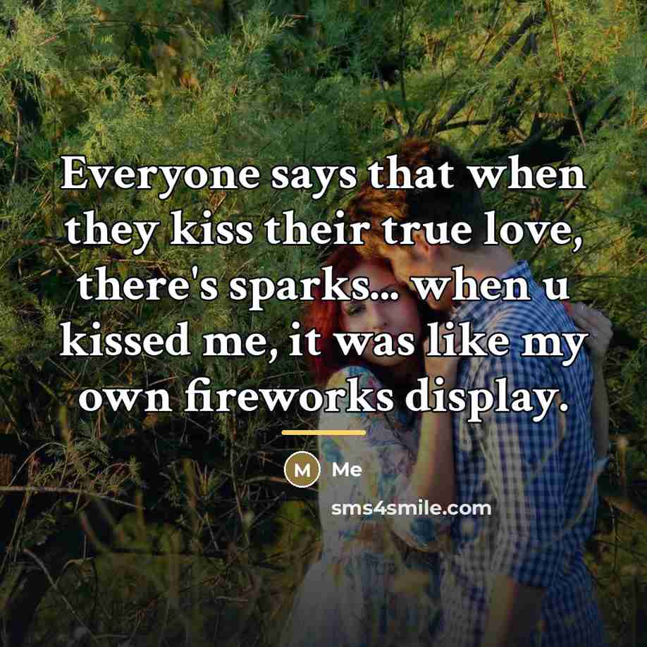 “Everyone says that when they kiss their true love, there's…” quote by Me