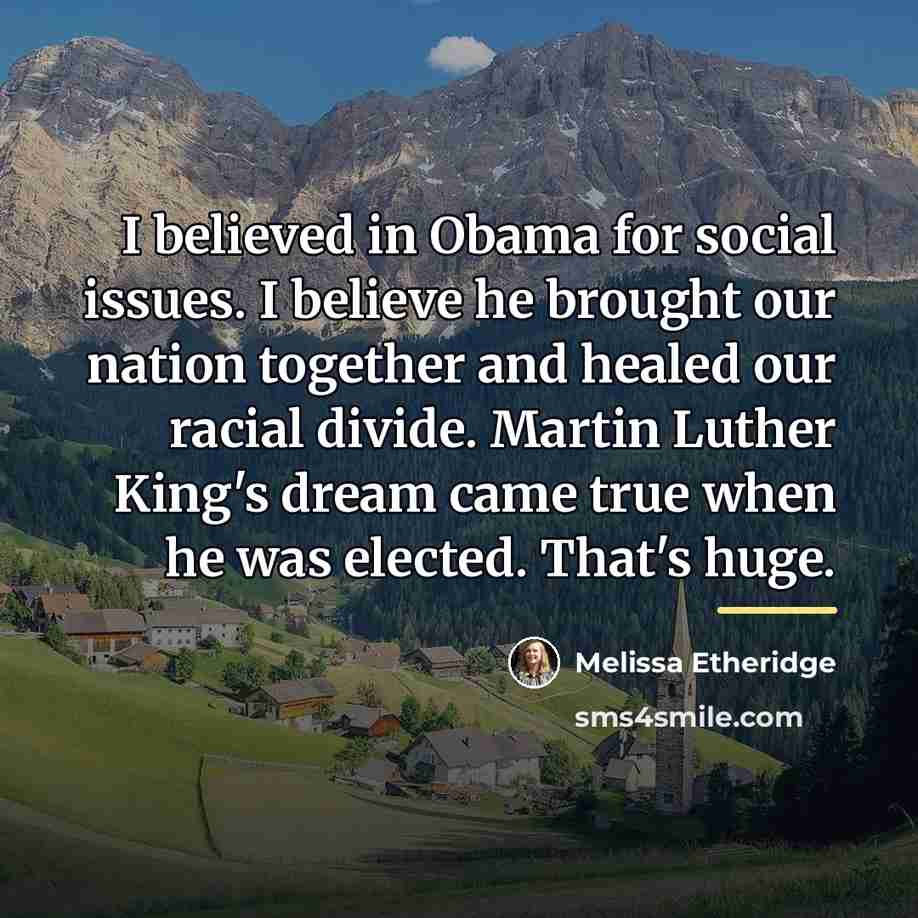 “I believed in Obama for social issues. I believe he…” quote by Melissa Etheridge