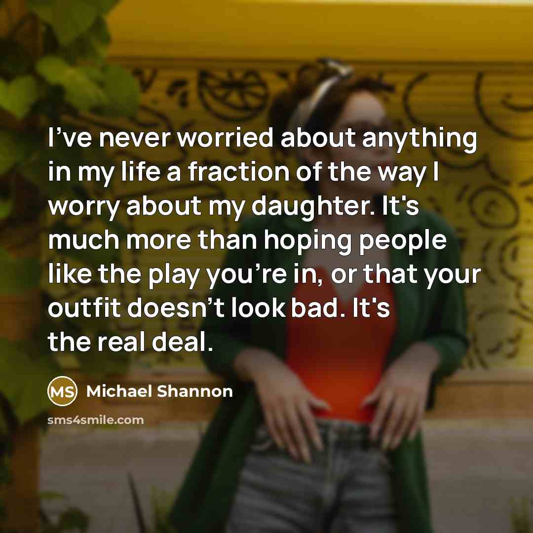 “I've never worried about anything in my life a fraction…” quote by Michael Shannon